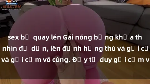 sex bị quay lén Gái nóng bỏng khỏa thân khiến mọi ánh nhìn đổ dồn, lên đỉnh hứng thú và gợi cảm vô cùng. Đầy tư duy gợi cảm và quyến rũ.