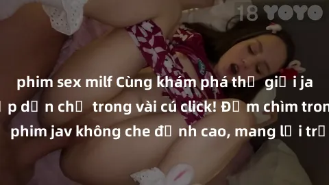 phim sex milf Cùng khám phá thế giới jav không che siêu hấp dẫn chỉ trong vài cú click! Đắm chìm trong những bộ phim jav không che đỉnh cao, mang lại trải nghiệm thú vị và đầy kích thích.
