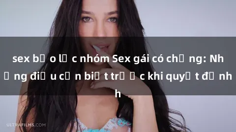 sex bạo lực nhóm Sex gái có chồng: Những điều cần biết trước khi quyết định
