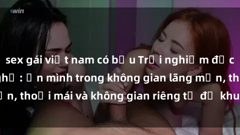 sex gái việt nam có bầu Trải nghiệm độc đáo tại sex nhà nghỉ: ẩn mình trong không gian lãng mạn, thoải mái và không gian riêng tư để khuấy động tình ái.