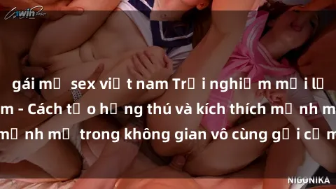 gái mỹ sex việt nam Trải nghiệm mới lạ với sex phòng tắm - Cách tạo hứng thú và kích thích mạnh mẽ trong không gian vô cùng gợi cảm và lãng mạn