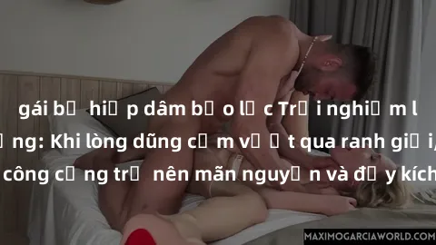 gái bị hiếp dâm bạo lực Trải nghiệm làm tình ngoài đường: Khi lòng dũng cảm vượt qua ranh giới, cuộc hẹn nơi công cộng trở nên mãn nguyện và đầy kích thích. Hành vi nguy hiểm, nhưng cũng tạo nên cảm g