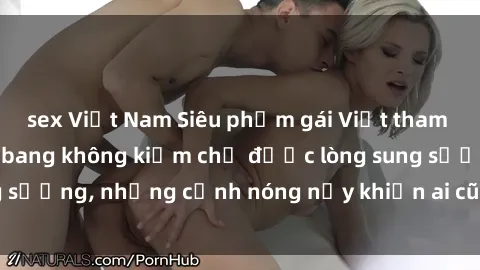 sex Việt Nam Siêu phẩm gái Việt tham gia trong buổi gangbang không kiềm chế được lòng sung sướng, những cảnh nóng nảy khiến ai cũng phải mãn nhãn
