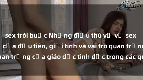 sex trói buộc Những điều thú vị về sex ở Bắc Âu: Sự mở cửa đầu tiên, giới tính và vai trò quan trọng của giáo dục tình dục trong các quốc gia này.