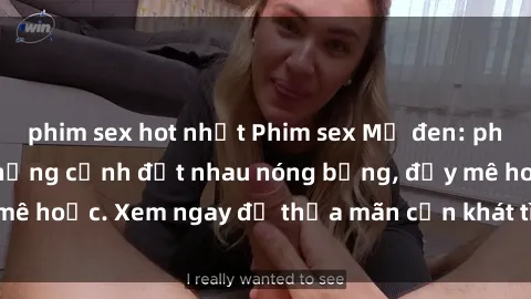 phim sex hot nhất Phim sex Mỹ đen: phút mãnh liệt với những cảnh địt nhau nóng bỏng, đầy mê hoặc. Xem ngay để thỏa mãn cơn khát tình dục của bạn!