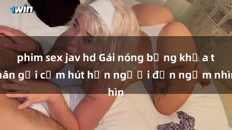 phim sex jav hd Gái nóng bỏng khỏa thân gợi cảm hút hồn người đến ngắm nhìn