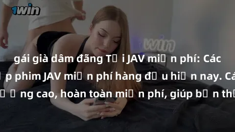 gái già dâm đãng Tải JAV miễn phí: Các trang web cung cấp phim JAV miễn phí hàng đầu hiện nay. Các tác phẩm chất lượng cao, hoàn toàn miễn phí, giúp bạn thỏa mãn niềm đam mê mà không tốn kém.