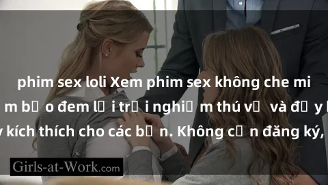 phim sex loli Xem phim sex không che miễn phí tại đây, đảm bảo đem lại trải nghiệm thú vị và đầy kích thích cho các bạn. Không cần đăng ký, hoàn toàn miễn phí.